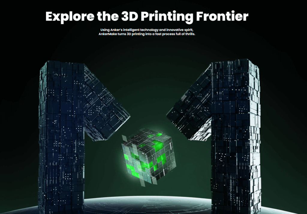 公式サイトにて掲載されているコピー。"Explore the 3D Printing Frontier: AnkerMakeは、Ankerのインテリジェントテクノロジーとイノベーティブスピリットを駆使して、3Dプリントをスリルに満ちた高速プロセスに変えます"と記載されている